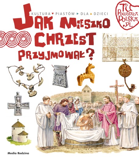 Jak Mieszko chrzest przyjmował