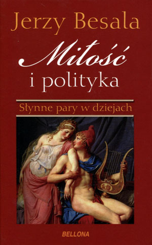 Zdjęcie oferty: pm- MIŁOŚĆ i POLITYKA, Słynne pary - Jerzy Besala